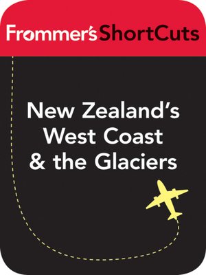 cover image of New Zealand's West Coast & the Glaciers